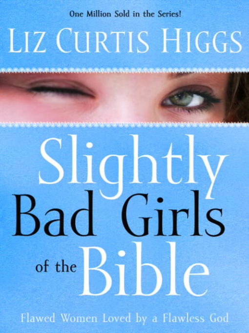 Title details for Slightly Bad Girls of the Bible by Liz Curtis Higgs - Wait list